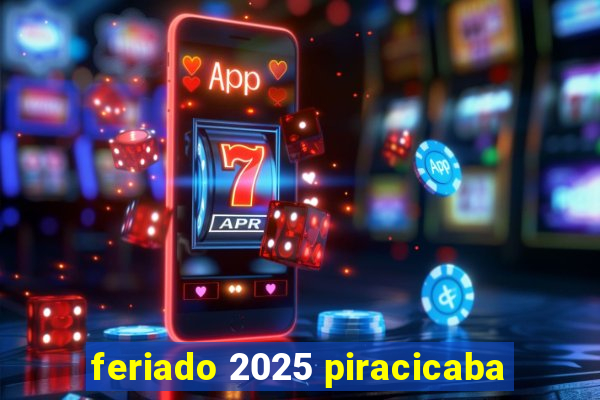 feriado 2025 piracicaba